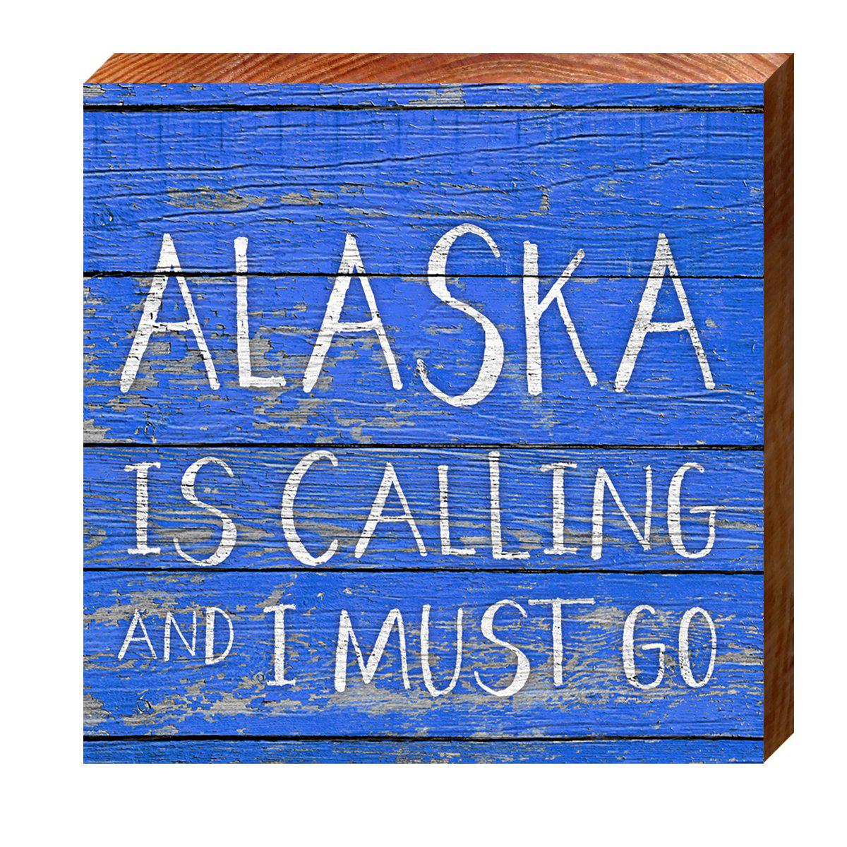 Alaska is Calling I Must Go Blue | Wall Art Print on Real Wood